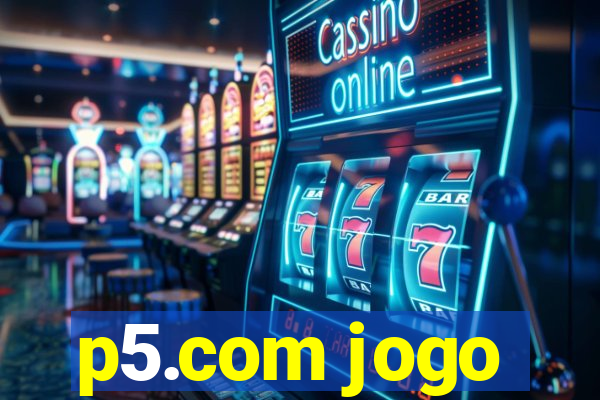 p5.com jogo